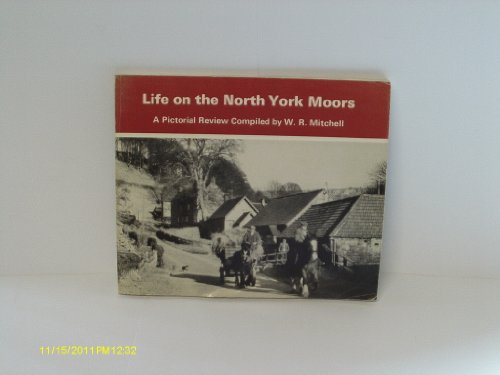 LIFE on the NORTH YORK MOORS. A Pictorial Review.