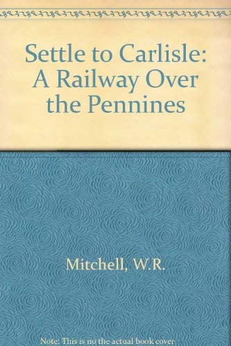 Beispielbild fr Settle to Carlisle: A Railway Over the Pennines zum Verkauf von Reuseabook