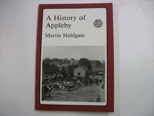 Beispielbild fr A HISTORY OF APPLEBY. zum Verkauf von Neil Carver Books