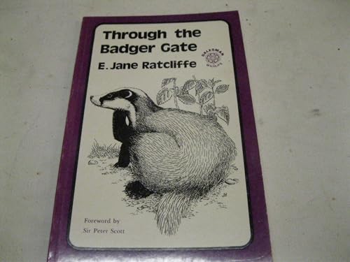 Stock image for Through the Badger Gate: The Story of Badgers, Their Persecution and Protection and of a Cub Reared and Returned to the Wild for sale by GF Books, Inc.