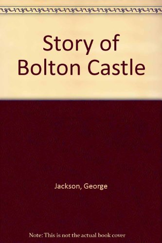 Stock image for Story of Bolton Castle for sale by WorldofBooks