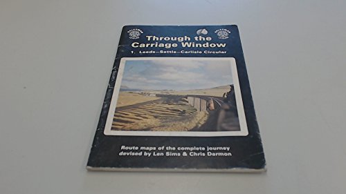 Stock image for Through the Carriage Window: 1, Leeds-Settle-Carlisle Circular Number One for sale by Alexander's Books
