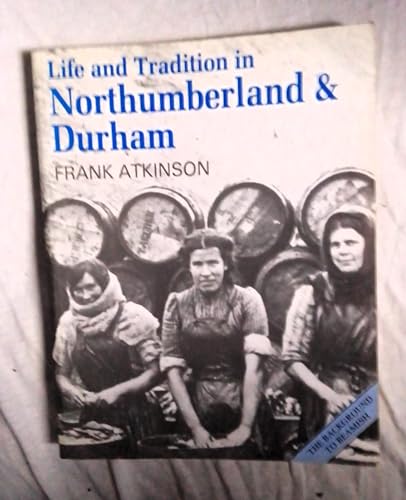 Life and Tradition in Northumberland & Durham