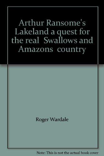 Stock image for Arthur Ransome's Lakeland a quest for the real "Swallows and Amazons" country for sale by WorldofBooks