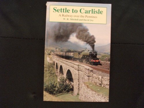 Settle to Carlisle A Railway over the Pennines - Mitchell W R & Joy D