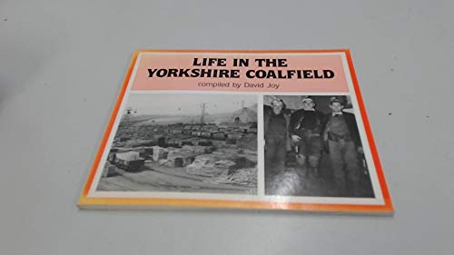 Life in the Yorkshire Coalfield (9780852069899) by Joy, David