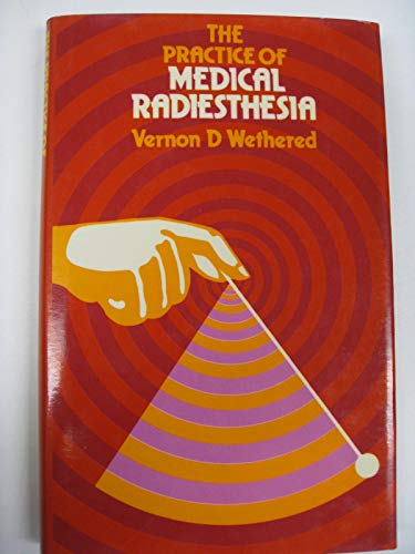 The Practice of Medical Radiesthesia (9780852071397) by Wethered, Vernon D.