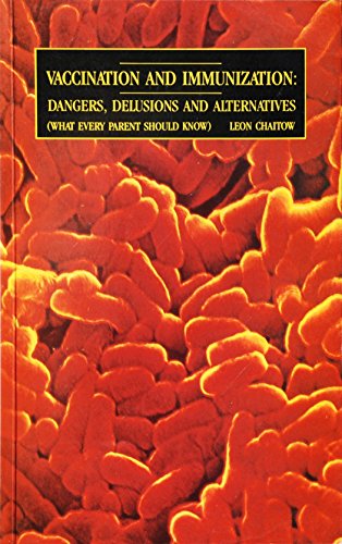 Beispielbild fr Vaccination and Immunization: Dangers, Delusions and Alternatives (What Every Parent Should Know) zum Verkauf von SecondSale