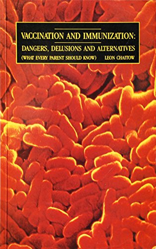 Stock image for Vaccination and Immunization: Dangers, Delusions and Alternatives (What Every Parent Should Know) for sale by Books of the Smoky Mountains