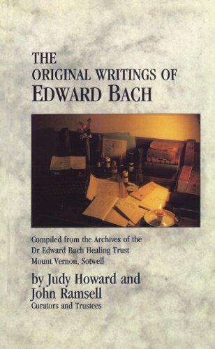 Stock image for The Original Writings of Edward Bach: Compiled from the Archives of the Dr. Edward Bach Healing Trust for sale by Front Cover Books