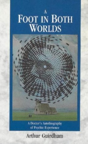 9780852072462: A Foot in Both Worlds: A Doctors Autobiography of a Psychic Experience