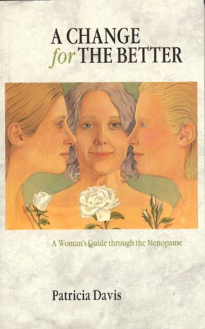 Imagen de archivo de A Change for the Better: Woman's Guide Through the Menopause a la venta por AwesomeBooks