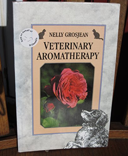 Imagen de archivo de Veterinary Aromatherapy: Natural Remedies for Cats, Dogs, Horses and Birds and for the Rearing of Calves, Cows, Pigs, Goats, Sheep, Chicks, Ducks and Geese a la venta por Goldstone Books