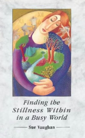 Finding the Stillness Within in a Busy World (9780852072837) by Vaughan, Sue