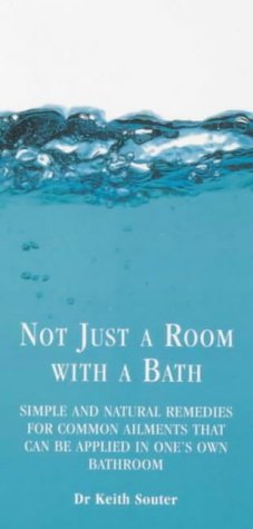 Beispielbild fr Not Just a Room with a Bath: Simple and Natural Remedies for Common Ailments That Can be Applied in One's Own Bathroom zum Verkauf von WorldofBooks