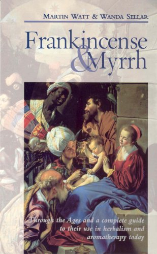 Stock image for Frankincense and Myrrh : Through the Ages, and a Complete Guide to Their Use in Herbalism and Aromatherapy Today for sale by Better World Books