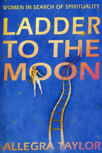 Stock image for Ladder To The Moon: Women in Search of Spirituality for sale by WorldofBooks