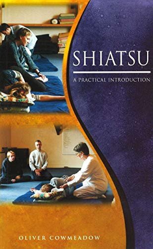 Shiatsu: A Practical Introduction (9780852073599) by Cowmeadow, Oliver