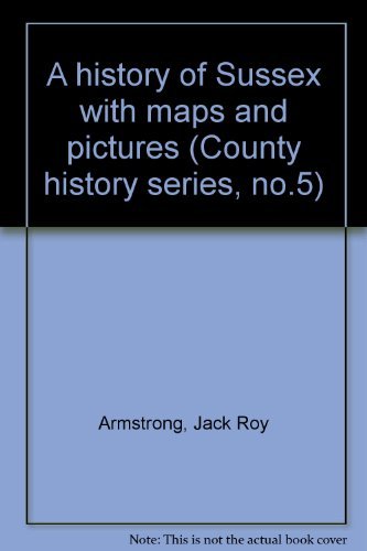 Imagen de archivo de A history of Sussex with maps and pictures (County history series, no.5) a la venta por AwesomeBooks