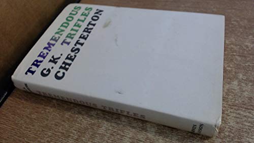 Stock image for Tremendous Trifles. By Gilbert Keith Chesterton. With Introduction By Dorothy E. Collins. LONDON : 1968. for sale by Rosley Books est. 2000