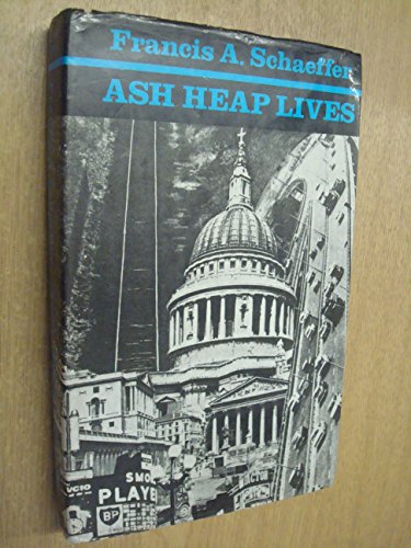 Ash Heap Lives: 16 Biblical Studies from L'Abri (9780852110102) by Francis A. Schaeffer