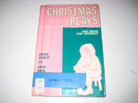 Christmas Plays and Ideas for Worship (9780852130766) by Arthur & Owen David Scholey