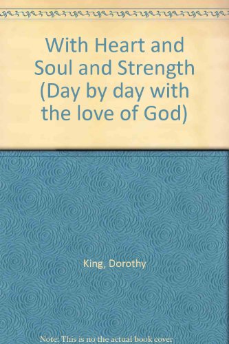 Beispielbild fr With Heart and Soul and Strength (Day by day with the love of God) zum Verkauf von The Book Squirrel Limited