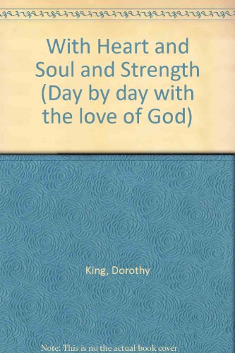 Imagen de archivo de With Heart and Soul and Strength (Day by day with the love of God) a la venta por The Book Squirrel Limited