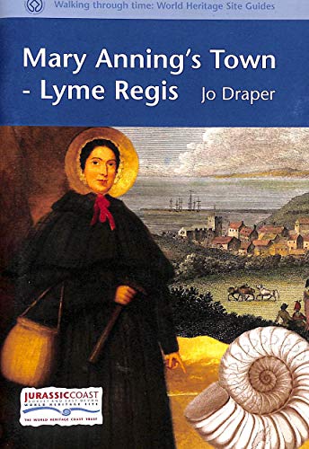 MARY ANNING'S TOWN: LYME REGIS (WALKING THROUGH TIME) (9780852169858) by JO DRAPER