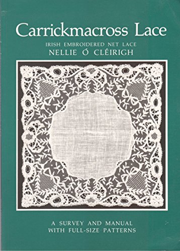 Beispielbild fr Carrickmacross Lace: Irish Embroidered Net Lace : A Survey and Manual With Full Size Patterns zum Verkauf von WorldofBooks