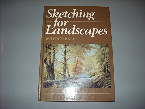 Sketching for Landscapes: A Landscape Painter's Diary (9780852196519) by Ball, Wilfred