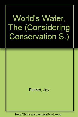 The World's Water (Considering Conservation) (9780852196922) by Palmer, Joy