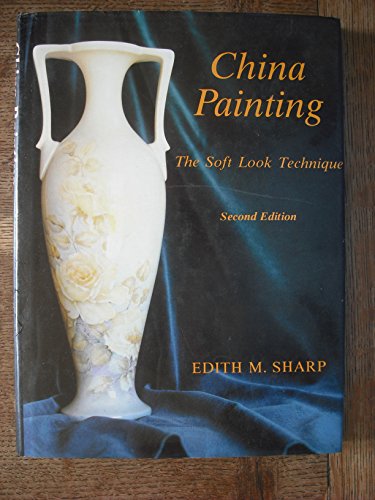 CHINA PAINTING - The Soft Look Technique (Second Edition)