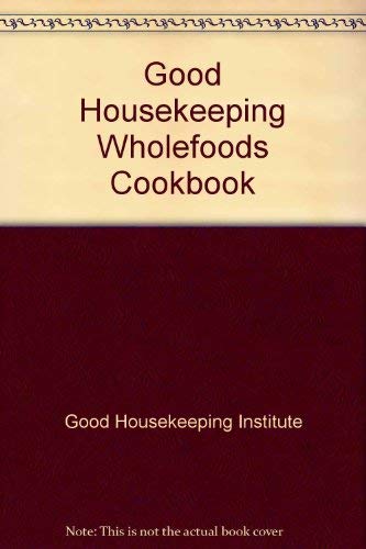 Stock image for Good Housekeeping Wholefoods Cook Book for sale by The London Bookworm