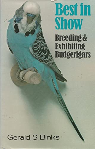 Imagen de archivo de Best in Show: Breeding and Exhibiting Budgerigars a la venta por WorldofBooks