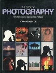 The book of photography: How to see and take better pictures (9780852230862) by Hedgecoe, John