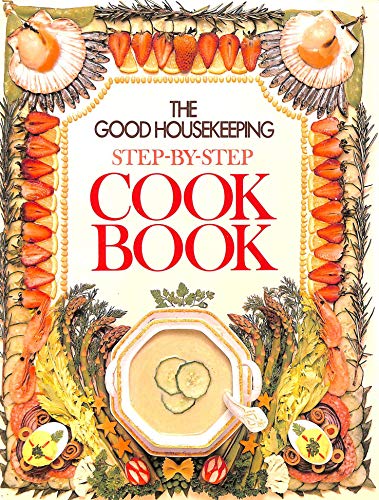 Stock image for The Good Housekeeping Step-by-Step Cook Book for sale by AwesomeBooks
