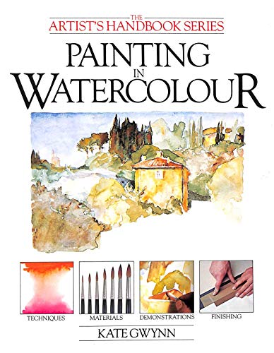 Beispielbild fr Painting in Watercolours (The Artist's handbook series) zum Verkauf von AwesomeBooks