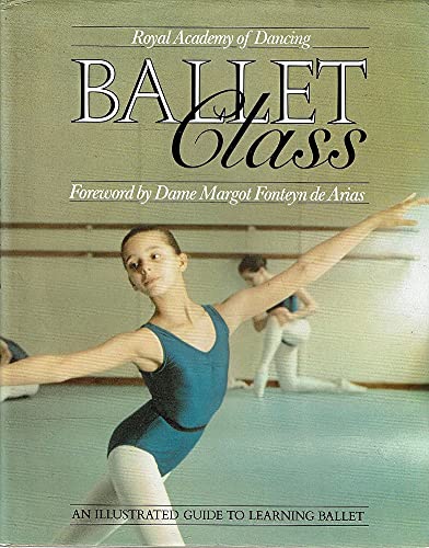 Imagen de archivo de Royal Academy of Dancing Ballet Class: An Illustrated Guide to Learning Ballet a la venta por WorldofBooks