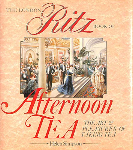 9780852234228: The London Ritz Book of Afternoon Tea: The Art and Pleasures of Taking Tea