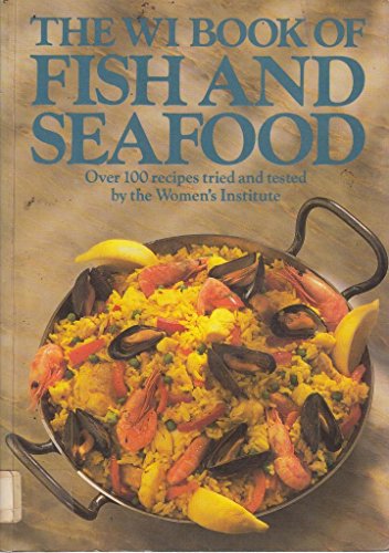 Stock image for The WI Book of Fish and Seafood: Over 100 Recipes Tried and Tested by the Women's Institutes for sale by cookbookjj