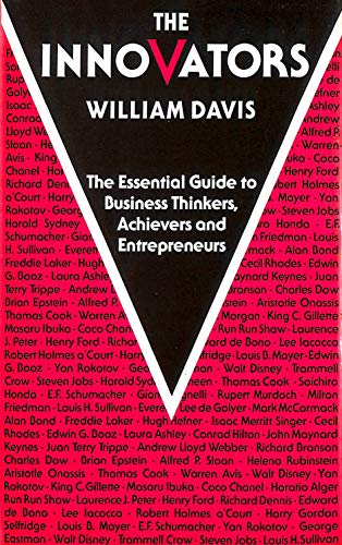 The innovators ; the essential guide to business thinkers,achievers and entrepreneurs.