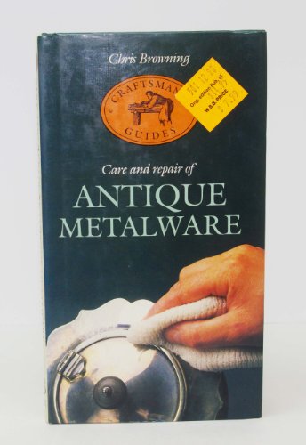 9780852235676: Care and Repair of Antique Metalware (Craftsman's guides)