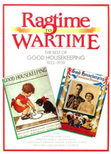 Stock image for Ragtime to Wartime. The Best of Good Housekeeping 1922-1939 for sale by The London Bookworm