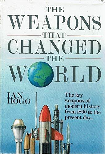 Stock image for The Weapons That Changed the World for sale by Goldstone Books