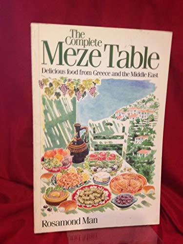 Complete Meze Table: Delicious Food From Greece & the Middle East