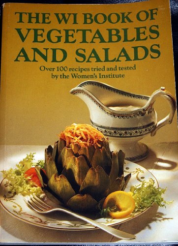 Imagen de archivo de THE WI BOOK OF VEGETABLES AND SALADS Over 100 Recipes Tries and Tested By the Womens Insitute a la venta por Cottage Books