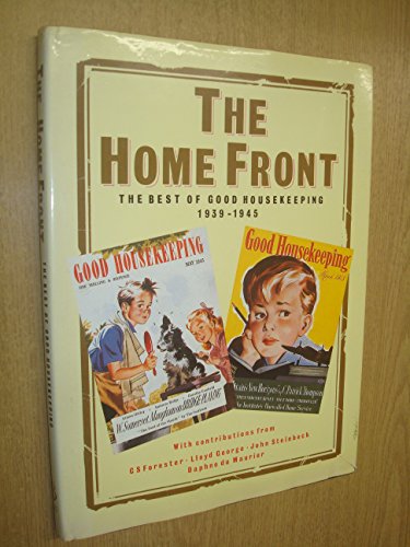 Beispielbild fr THE HOMEFRONT: THE BEST OF GOOD HOUSEKEEPING 1939-1945. zum Verkauf von Cambridge Rare Books