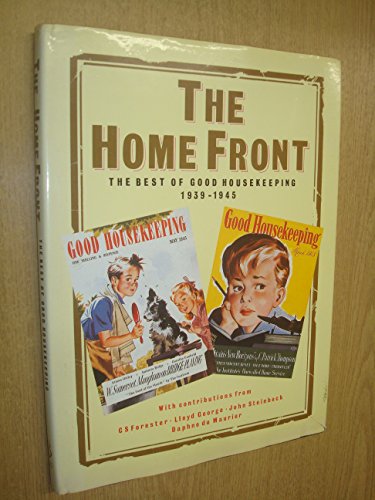 Stock image for The Home Front : The Best of Good Housekeeping 1939-1945 for sale by Better World Books Ltd