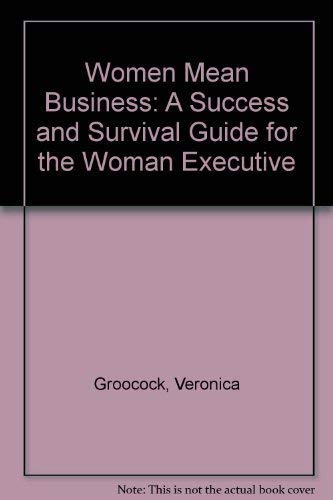 Stock image for Women Mean Business. A Success and Survival Guide For the Woman Executive. for sale by The London Bookworm